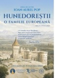 Hunedorestii. O familie europeana (editia a II-a) - Ioan-Aurel Pop