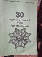 80 teste de matematica pentru admiterea in liceu - Petrus Alexandrescu foto
