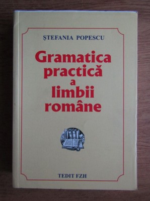 Gramatica practica a limbii romane - Stefania Popescu foto