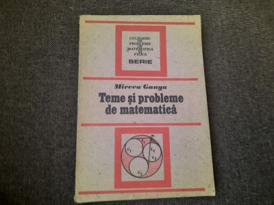 Teme si probleme de matematica Mircea Ganga foto