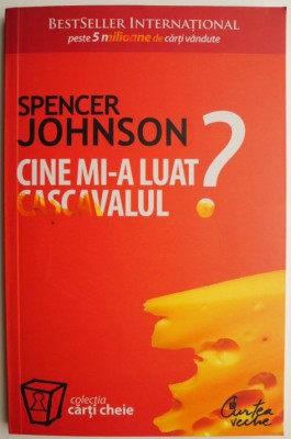 Cine mi-a luat cascavalul? - Spencer Johnson foto