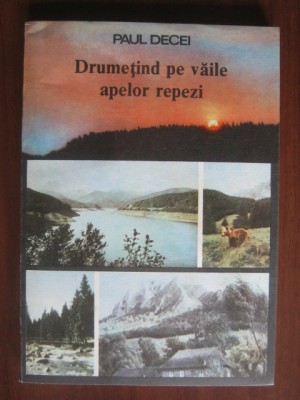 Paul Decei - Drumetind pe vaile apelor repezi foto