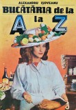 Cumpara ieftin Bucataria de la A la Z - Alexandru Isoveanu ($X33)