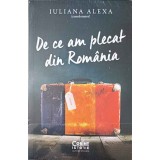 DE CE AM PLECAT DIN ROMANIA-IULIANA ALEXA (COORDONATOR)-244811