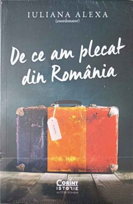 DE CE AM PLECAT DIN ROMANIA-IULIANA ALEXA (COORDONATOR)-244811 foto