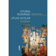 Istoria Romaniei. Atlas scolar ilustrat, Minodora Perovici