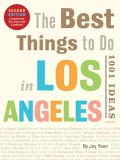 The Best Things to Do in Los Angeles: 1001 Ideas - Revised and Updated 2nd Edition