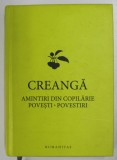 CREANGA , AMINTIRI DIN COPILARIE , POVESTI , POVESTIRI de ION CREANGA , 2013 * PREZINTA HALOURI DE APA SI SUBLINIERI, Humanitas