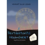 A Bertib&aacute;tor&iacute;t&oacute; Hadművelet - Kemendy J&uacute;lia Csenge