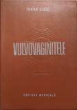 Vulvovaginitele - Traian Ciuca, Editura Medicala, 1986, 325 pagini - Carte de Medicina in Romana