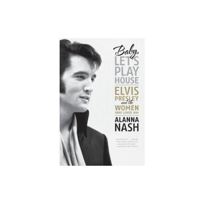 Baby, Let&amp;#039;s Play House: Elvis Presley and the Women Who Loved Him foto