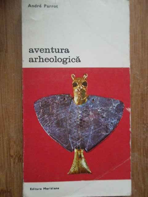 Aventura Arheologica - Andre Parrot ,278449