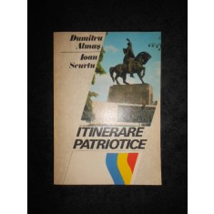 Dumitru Almas, Ioan Scurtu - Itinerare patriotice (1985, contine harta)