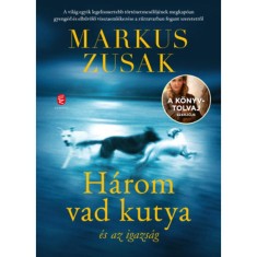 H&aacute;rom vad kutya &eacute;s az igazs&aacute;g - Markus Zusak