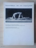 Deutsche Bildhauer 1900-1933. Sculptori germani (expoziție din RFG organizată de Muzeul Wilhelm Lehmbruck, Duisburg)