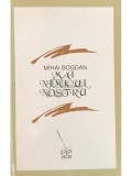Mihai Bogdan - Mai nimicul nostru (Jurnal din Noaptea 1949-1989) (Editia: 2000)