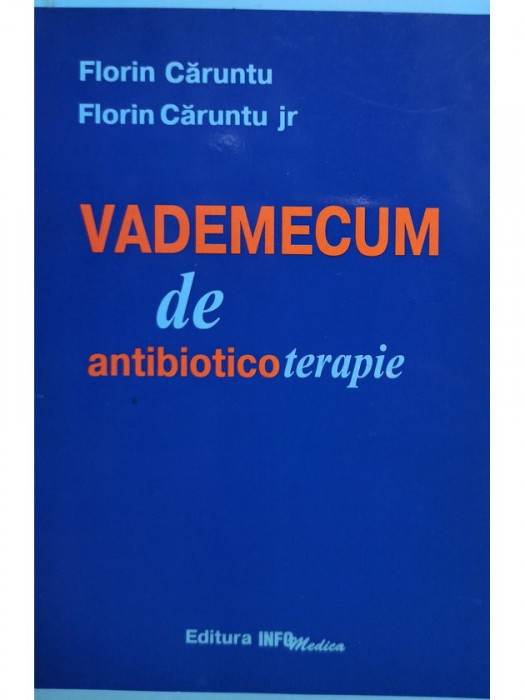 Florin Caruntu - Vademecum de antibioticoterapie (editia 1998)