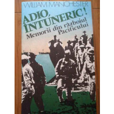 Adio, Intuneric! Memorii Din Razboiul Pacificului - William Manchester ,292500