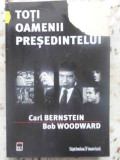 TOTI OAMENII PRESEDINTELUI (COLT COPERTA FATA RUPT, INTERIOR OK)-C. BERNEISTEN, B. WOODWARD