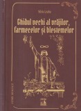 Silviu Leahu - Ghidul vechi al vrajilor, farmecelor si blestemelor, Neverland, 2022, 207 pagini, Brosat, Spiritualitate Ezoterism