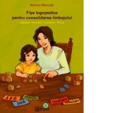 Fise logopedice pentru consolidarea limbajului. Logopezi, educatori, invatatori, parinti - Monica Mereuta