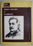 Ioan Slavici. Despre Educatie si Invatamant - Teodor Gal, Pedagogie