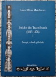 Folclor din Transilvania (1868-1878) - Ioan Micu Moldovan// vol. 1