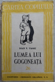 IOAN / ION V. TASSU - LUMEA LUI GOGONEATA: POEZII/DIALOGURI/SCENETE (1944)