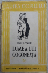 IOAN / ION V. TASSU - LUMEA LUI GOGONEATA: POEZII/DIALOGURI/SCENETE (1944) foto