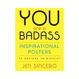 You Are a Badass&reg; Inspirational Posters, Jen Sincero