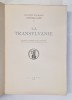 LA TRANSYLVANIE OUVRAGE PUBLIE PAR L,INSTITUT D,HISTOIRE NATIONALE DE CLUJ , 1938 , COPERTI REFACUTE