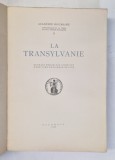 LA TRANSYLVANIE OUVRAGE PUBLIE PAR L,INSTITUT D,HISTOIRE NATIONALE DE CLUJ , 1938 , COPERTI REFACUTE