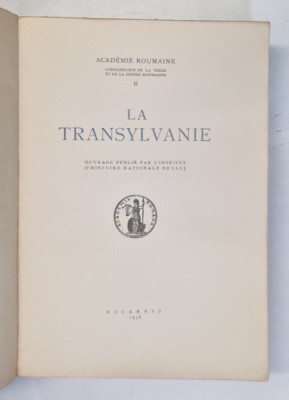 LA TRANSYLVANIE OUVRAGE PUBLIE PAR L,INSTITUT D,HISTOIRE NATIONALE DE CLUJ , 1938 , COPERTI REFACUTE foto