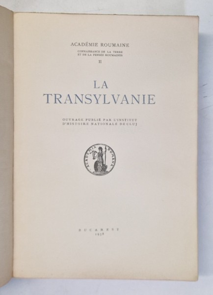 LA TRANSYLVANIE OUVRAGE PUBLIE PAR L,INSTITUT D,HISTOIRE NATIONALE DE CLUJ , 1938 , COPERTI REFACUTE