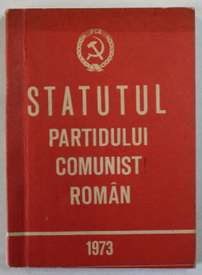 STATUTUL PARTIDULUI COMUNIST ROMAN , 1973 foto