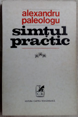ALEXANDRU PALEOLOGU - SIMTUL PRACTIC (editia princeps 1974) [DEDICATIE/AUTOGRAF]