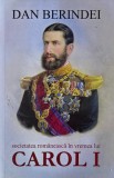 Societatea Romaneasca in Vremea lui Carol I - Dan Berindei, Carte Istorie