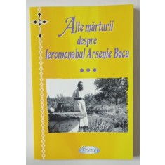 ALTE MARTURII DESPRE PARINTELE ARSENIE BOCA de IOAN CISMILEANU , 2008