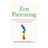 Zen Parenting, Cathy Cassani Adams