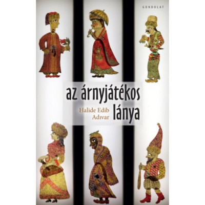 Az &amp;aacute;rnyj&amp;aacute;t&amp;eacute;kos l&amp;aacute;nya - Halide Edib Adivar foto