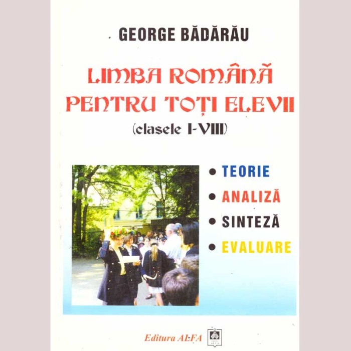 George Badarau - Limba romana pentru toti elevii (clasele I-VIII).