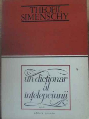 UN DICTIONAR AL INTELEPCIUNII VOL.2-THEOFIL SIMENSCHY foto