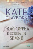 Dragostea e scrisă &icirc;n semne - Paperback brosat - Kate Clayborn - Litera, 2020