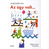 Az &uacute;gy volt... - Janikovszky &Eacute;va