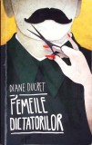 FEMEILE DICTATORILOR-DIANE DUCRET-271510