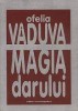 OFELIA VADUVA - MAGIA DARULUI