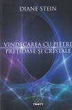 Cartea Vindecarea cu pietre pretioase si cristale de Diane Stein, Spiritualitate Ezoterism, Brosata, Romana
