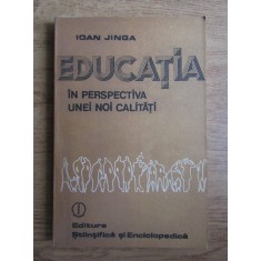 Ioan Jinga - Educatia in perspectiva unie noi calitati