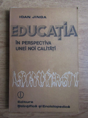 Ioan Jinga - Educatia in perspectiva unie noi calitati foto