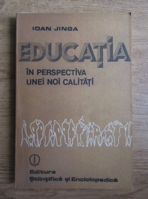 Ioan Jinga - Educatia in perspectiva unie noi calitati foto